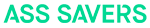 ASS SAVERS