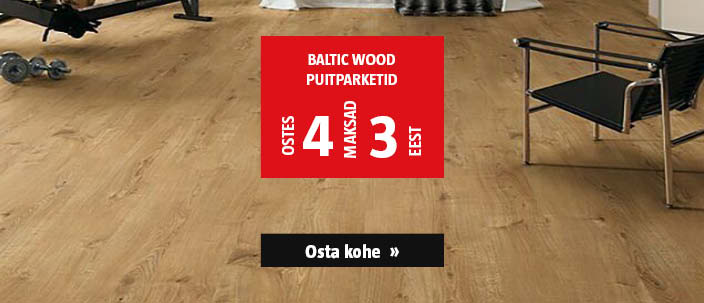 Baltic Wood puitparketid ostes 4, maksad 3 eest.