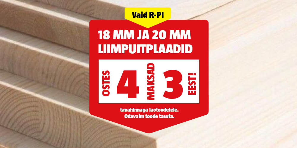 Vaid R-E! K&otilde;ik18 mm ja 20 mm liimpuitplaadid ostes 4, maksad 3 eest.