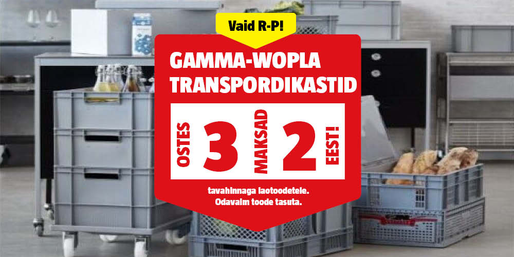 Vaid R-P! Gamma-Wopla transpordikastid ostes 3, maksad 2 eest.