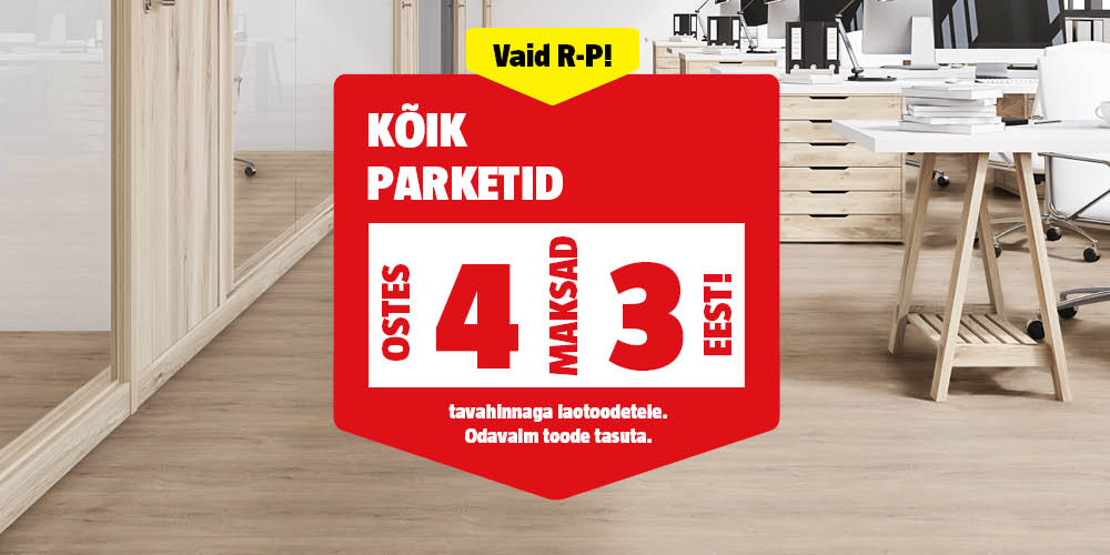 Vaid R-P! K&otilde;ik parketid ostes 4, maksad 3 eest.