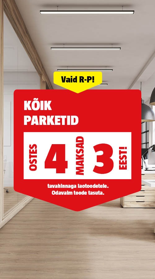 Vaid R-P! K&otilde;ik parketid ostes 4, maksad 3 eest.