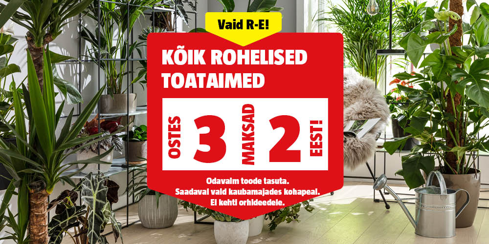 Vaid R-E! K&otilde;ik rohelised toataimed ostes 3, maksad 2 eest.