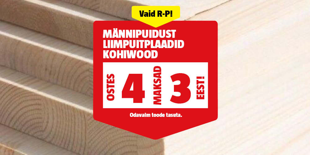 Vaid R-P! M&auml;nnipuidust liimpuitplaadid Kohiwood ostes 4, maksad 3 eest.