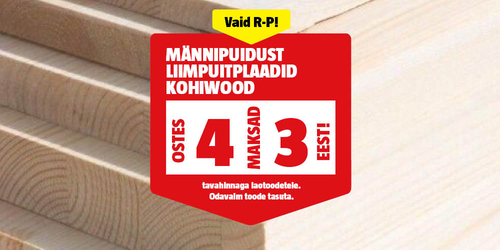 Vaid R-P! M&auml;nnipuidust liimpuitplaadid Kohiwood ostes 4, maksad 3 eest.