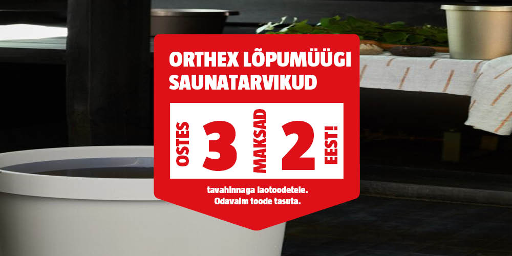 Orthex l&otilde;pum&uuml;&uuml;gi saunatarvikud ostes 3, maksad 2 eest.