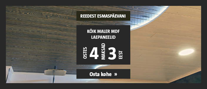 Vaid R-E! Kõik Maler MDF laepaneelid ostes 4, maksad 3 eest.