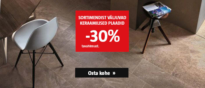 Sortimendist väljuvad keraamilised plaadid -30% tavahinnast.